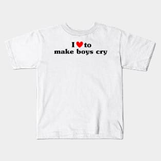 I Love To Make Boys Cry Kids T-Shirt